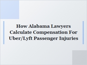 How Alabama Lawyers Calculate Uber and Lyft Passenger Injury Compensation