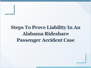 How to Prove Liability in an Alabama Rideshare Accident Case