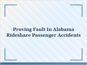 Proving Fault in Alabama Rideshare Passenger Accidents